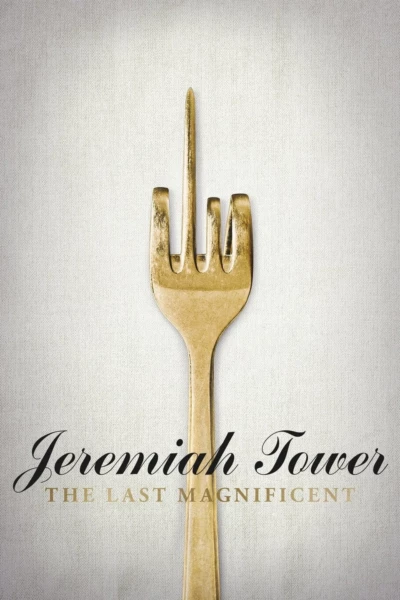 Jeremiah Tower: The Last Magnificent