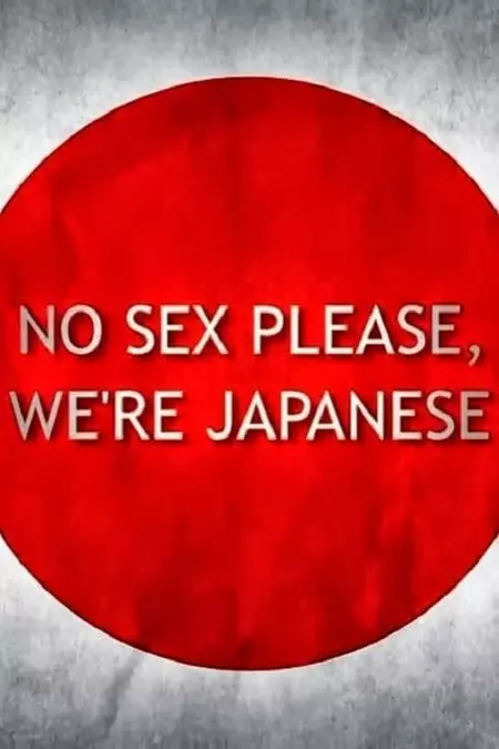 No Sex Please, We're Japanese