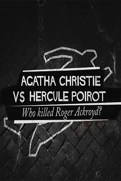 Agatha Christie contre Hercule Poirot : Qui a tué Roger Ackroyd ?