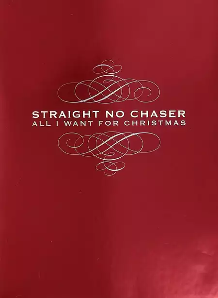 Straight No Chaser: All I Want For Christmas