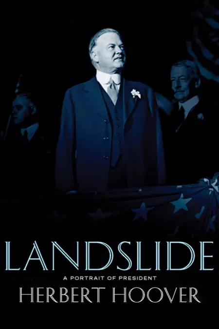 Landslide: A Portrait of President Herbert Hoover