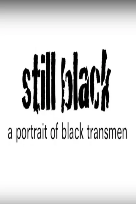 Still Black: A Portrait of Black Transmen