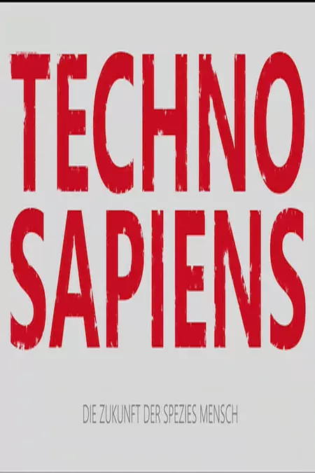 Techno Sapiens - Die Zukunft der Spezies Mensch