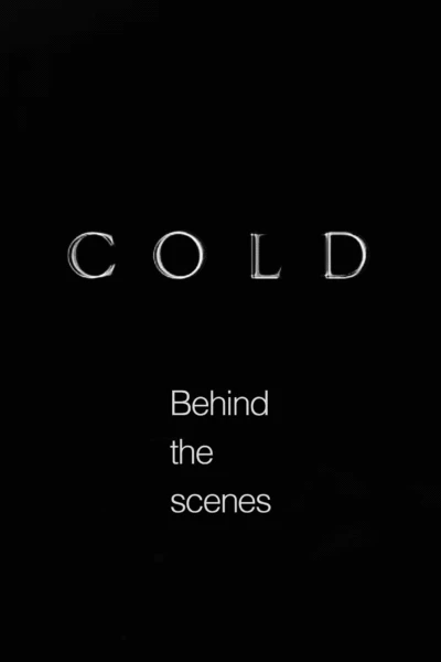 Cold - Behind the scenes