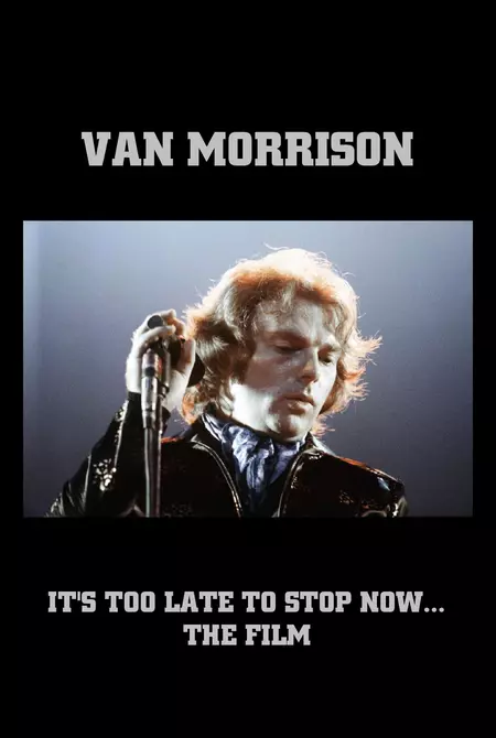 Van Morrison: It's Too Late to Stop Now... The Film