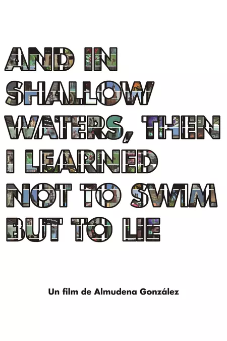 And in shallow waters, then i learned not to swim but to lie