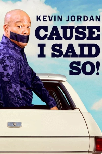 Kevin Jordan: Cause I Said So!