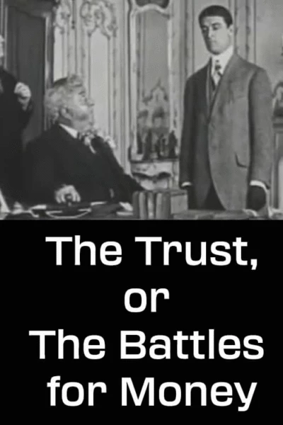 The Trust, or The Battles for Money