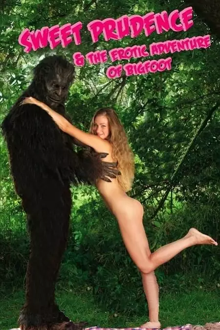 Sweet Prudence & the Erotic Adventure of Bigfoot