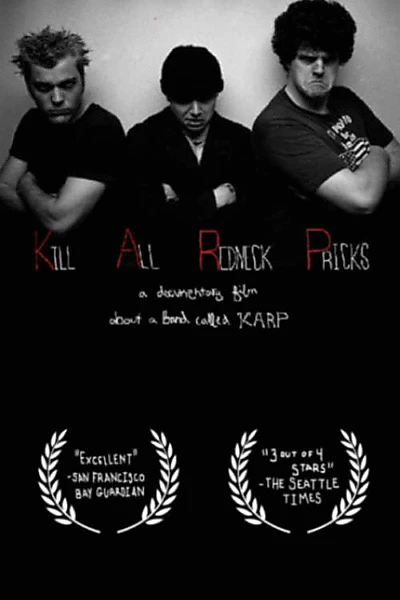 Kill All Redneck Pricks: A Documentary Film about a Band Called KARP