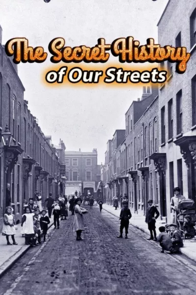The Secret History of Our Streets