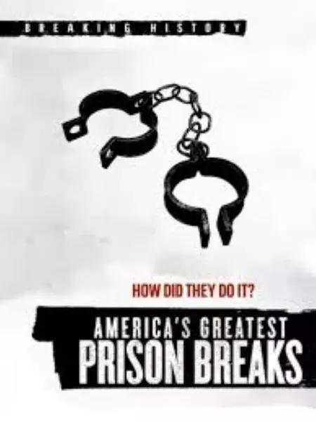 America's Greatest Prison Breaks