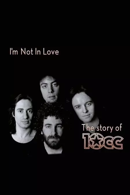 I'm Not in Love - The Story of 10cc