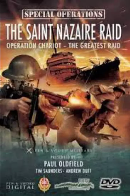 The Saint Nazaire Raid: Operation Chariot - The Greatest Raid
