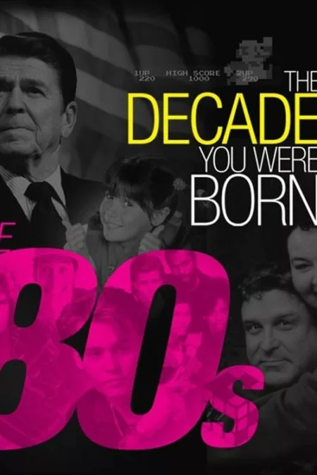 The Decade You Were Born: The 80s