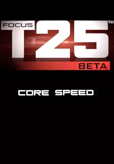 Focus T25: Beta - Core Speed