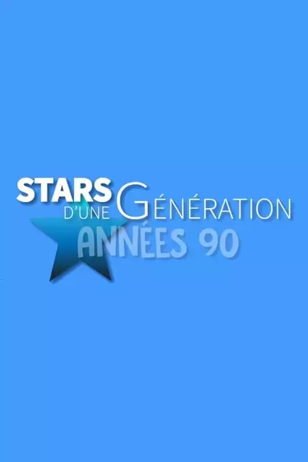 Stars d'une génération Années 90