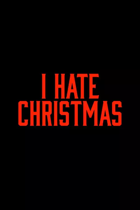 I Hate Christmas