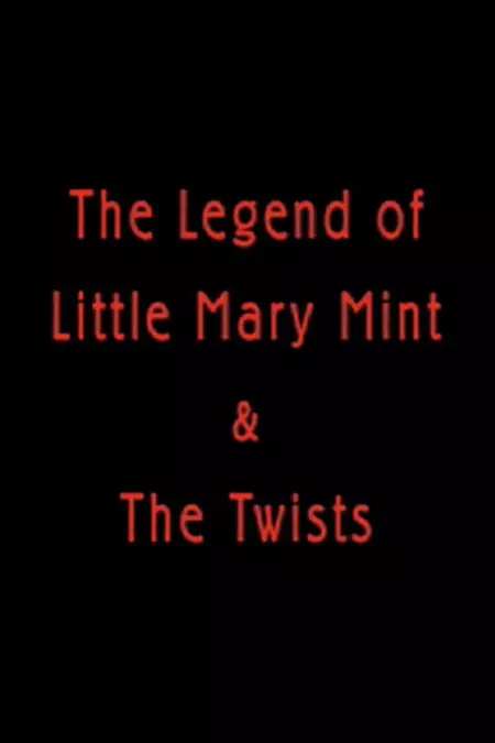 The Legend of Little Mary Mint & the Twists