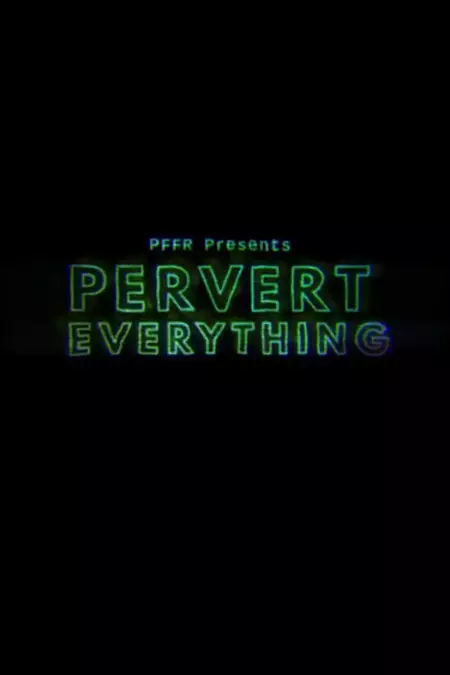 Pervert Everything