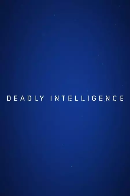 Deadly Intelligence