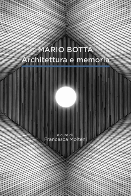 Mario Botta. Architecture and Memory