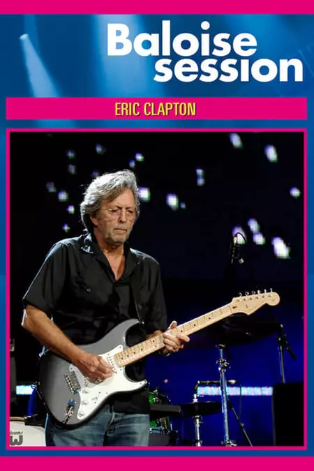 Eric Clapton Live At Baloise Session