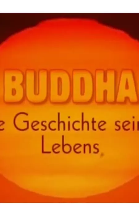 Buddha - Die Geschichte seines Lebens