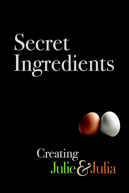 Secret Ingredients: Creating Julie & Julia