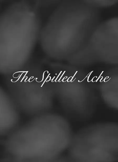 The Spilled Ache