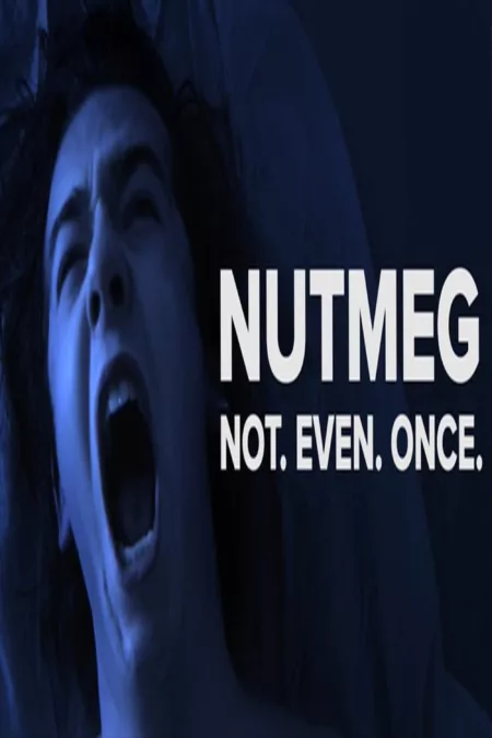 Nutmeg. Not even once.