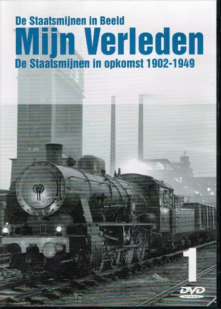 De Staatsmijnen in Beeld - Mijn Verleden - De Staatsmijnen in opkomst 1902-1949 deel 1