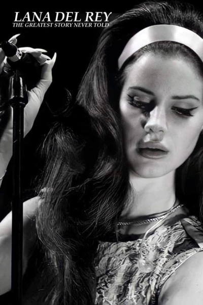 Lana Del Rey: The Greatest Story Never Told