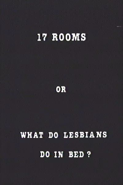 17 Rooms or What Do Lesbians Do in Bed?