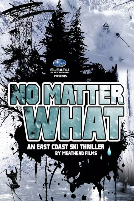No Matter What: An East Coast Ski Thriller by Meathead Films