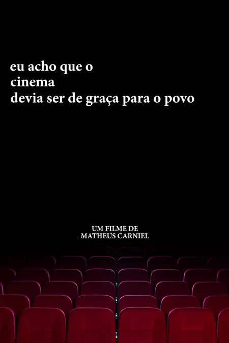 eu acho que o cinema devia ser de graça para o povo