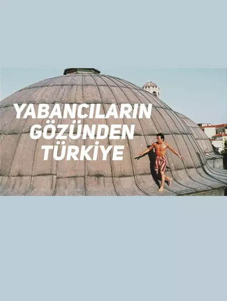 Yabancıların Gözünden Türkiye