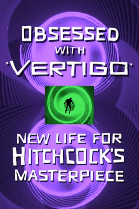 Obsessed with Vertigo: New Life for Hitchcock's Masterpiece