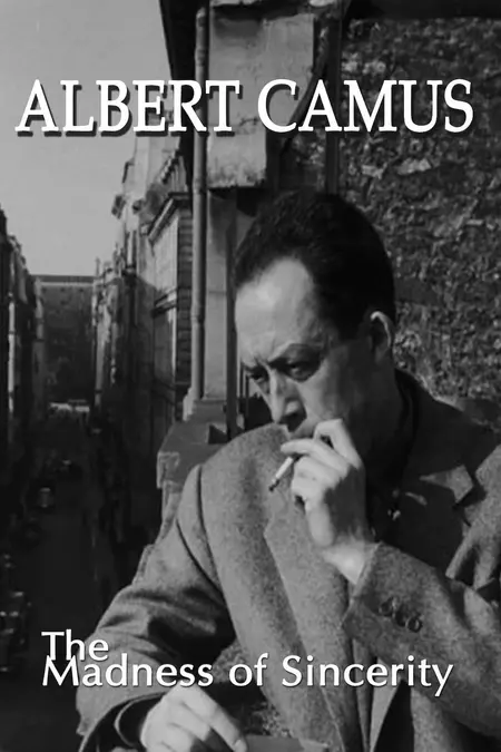 Albert Camus: The Madness of Sincerity