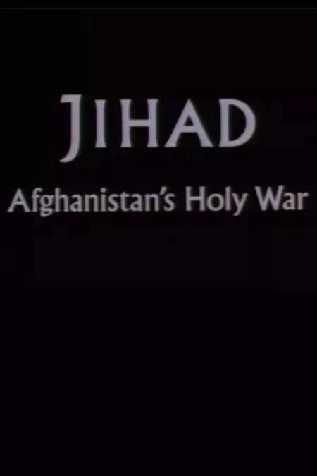 Jihad: Afghanistan's Holy War