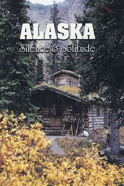 Alaska: Silence & Solitude