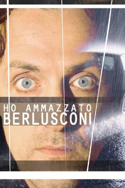 Ho ammazzato Berlusconi