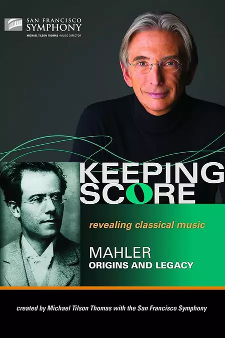 Keeping Score - Mahler Origins and Legacy
