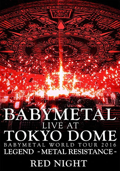 BABYMETAL Live at Tokyo Dome - WORLD TOUR 2016 - LEGEND - METAL RESISTANCE - Red Night