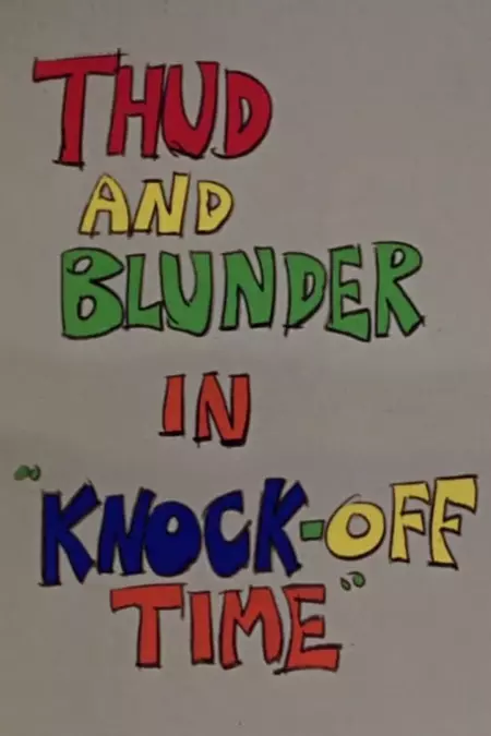 Thud and Blunder in "Knock-Off Time"