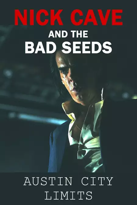 Nick Cave & The Bad Seeds: Austin City Limits