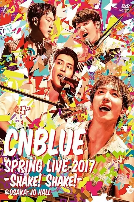 CNBLUE SPRING LIVE 2017 -Shake! Shake!-