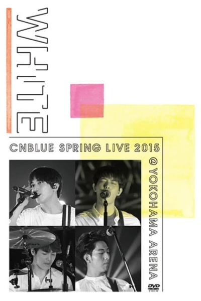 CNBLUE SPRING LIVE 2015 ‐WHITE‐