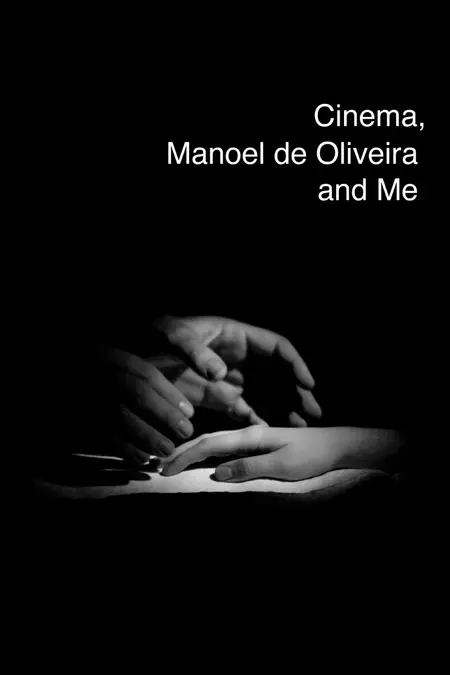 Cinema, Manoel de Oliveira and Me