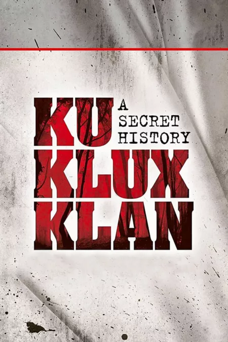 The Ku Klux Klan: A Secret History